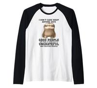 Non Mi Interessa Quello Che Qualcuno Dice Che Le Brave Persone Si stancano Maglia con Maniche Raglan