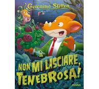 Non mi lasciare, Tenebrosa!