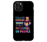 Non mi piacciono le persone mattutine o le mattine Custodia per iPhone 11 Pro