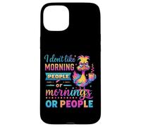 Non mi piacciono le persone mattutine o le mattine Custodia per iPhone 15 Plus