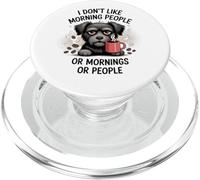 Non mi piacciono le persone mattutine o le mattine o le persone PopSockets PopGrip per MagSafe