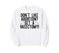 Non Mi Piace L'ABORZIONE? OTTIENI Un VASECTOMIA! Roe Wade SCOTUS Meme Felpa