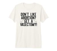 Non Mi Piace L'ABORZIONE? OTTIENI Un VASECTOMIA! Roe Wade SCOTUS Meme Maglietta Premium