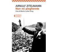Non mi piegherete. Vita di Martin Luther King