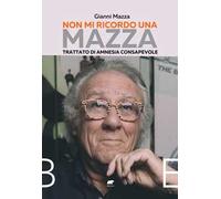 Non mi ricordo una Mazza. Trattato di amnesia consapevole