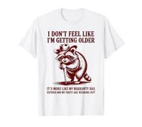 Non Mi Sento Come se Stessi invecchiando è più Come Una Garanzia Maglietta
