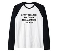 Non Mi Sento Vecchio. Ho Fatto Divertente Dire Umorismo Maglia con Maniche Raglan