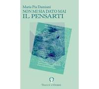 Non mi sia dato mai il pensarti