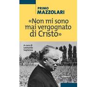 «Non mi sono mai vergognato di Cristo»