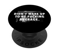 Non mi sono svegliato per essere cazzo medio Gym Motivation PopSockets PopGrip Adesivo