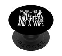 Non mi spaventi, ho due figlie e una moglie divertente PopSockets PopGrip Adesivo
