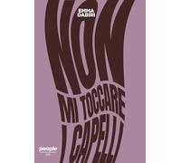 NON MI TOCCARE I CAPELLI - DABIRI EMMA - People