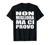 Non Migliora Ma Ci Provo Maglietta