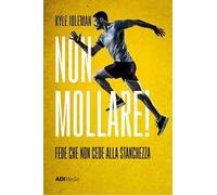 Non mollare! Fede che non cede alla stanchezza