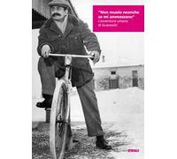 «Non muoio neanche se mi ammazzano». L'avventura umana di Guareschi