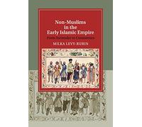 Milka Levy-Rubin Non-Muslims in the Early Islamic Empire (Tascabile)