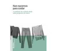 NON NACEMOS PARA COIDAR: A REALIDADE DOS COIDADOS DESDE UNHA PERSPECTIVA DE XÉNERO
