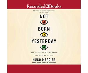 Non nato ieri: la scienza di chi ci fidiamo e di ciò in cui crediamo