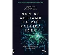 Non ne abbiamo la più pallida idea. Guida all'universo sconosciuto