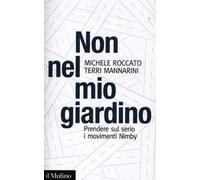 Non nel mio giardino. Prendere sul serio i movimenti Nimby