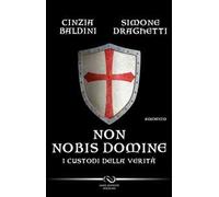 Non nobis domine. I custodi della verità