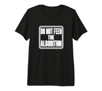 Non nutrire l'algoritmo Tech Humor AI Apocalisse Maglietta Premium