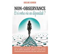 NON-OBSERVANCE: Et si votre vie en dépendait ?