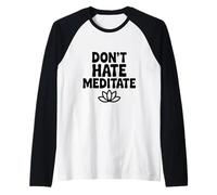 Non odiare meditare Pacifica consapevolezza Zen Maglia con Maniche Raglan
