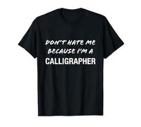 Non odiarmi perché Sono Un calligrafo - Divertente Maglietta