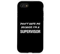 Non odiarmi perché sono un supervisore - Divertente Custodia per iPhone SE (2020) / 7/8