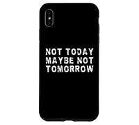Non oggi forse non domani | Procrastinatore divertente Custodia per iPhone XS Max