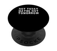Non oggi forse non domani | Procrastinatore divertente PopSockets PopGrip Adesivo