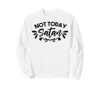 Non Oggi Satana Uomini e Donne cristiani grati grati Felpa