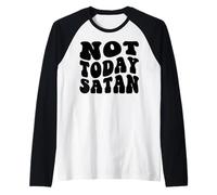 Non Oggi Satana Uomini e Donne cristiani grati grati Maglia con Maniche Raglan