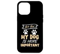 Non ora il mio cane è più importante Cane divertente Custodia per iPhone 12 Pro Max