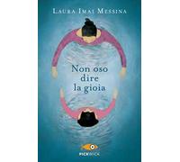 Non oso dire la gioia