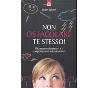 Non ostacolare te stesso! Riconoscere i pensieri e i comportamenti autosabotatori