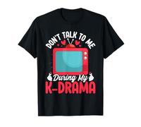 Non Parlare con Me Durante Il Mio KDrama Divertente Coreano Drama Amanti del Dramma Maglietta