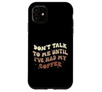 Non parlare con me finché non ho mangiato il mio caffè Groovy Custodia per iPhone 11