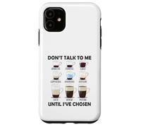 Non parlare con me finché non ho scelto divertente amante del caffè Custodia per iPhone 11
