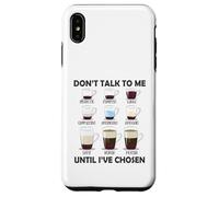 Non parlare con me finché non ho scelto divertente amante del caffè Custodia per iPhone XS Max