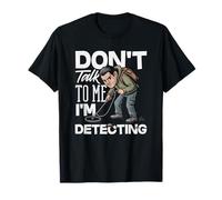 Non Parlare con Me, STO rilevando Un Metal Detector Divertente Maglietta