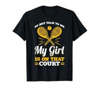 Non parlarmi, la mia ragazza è su quel campo da tennis Maglietta