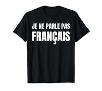 Non Parlo Francese! Divertente Francia Vacanza Maglietta