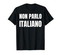 Non Parlo Italiano! Divertente Non Parlo Italiano Maglietta