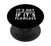 Non pensa troppo, se è impeccabile | Divertente PopSockets PopGrip Adesivo