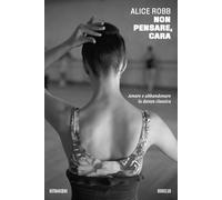 Non pensare, cara. Amare e abbandonare la danza classica