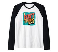 Non pensare così dichiarazione per un'atmosfera divertente Maglia con Maniche Raglan