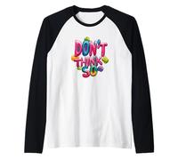 Non pensare così emblema per un look grazioso Maglia con Maniche Raglan