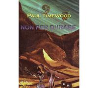 Paul Timewood – Non per durare – Limited life on the dark planet